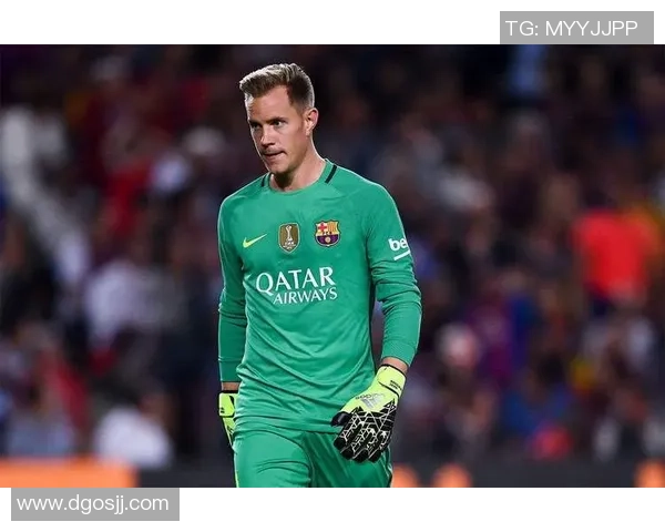 特尔施特根：从青涩门将到世界顶级守门员的华丽转身与成长之路